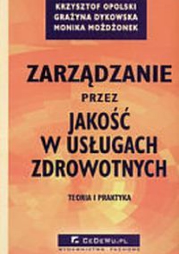 Okładka:  praca zbiorowa - zarządzanie przez jakość w usługach zdrowotnych