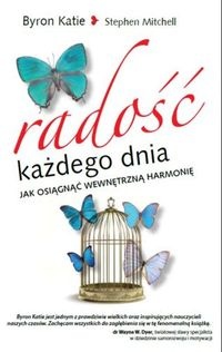 Okładka: Katie Byron - Radość każdego dnia. Jak osiągnąć wewnętrzną harmonię.