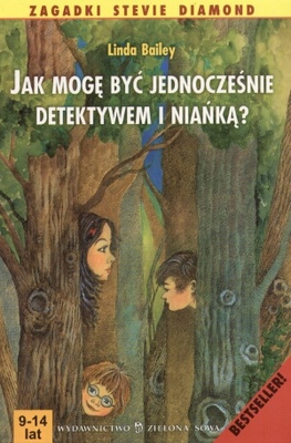 Okładka: Linda Bailey - Jak mogę być jednocześnie detektywem i niańką?