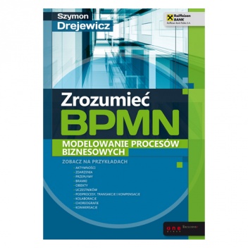 Okładka: Szymon Drejewicz - Zrozumieć BPMN. Modelowanie procesów biznesowych