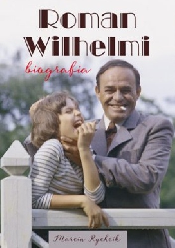 Okładka: Marcin Rychcik - Roman Wilhelmi. Biografia