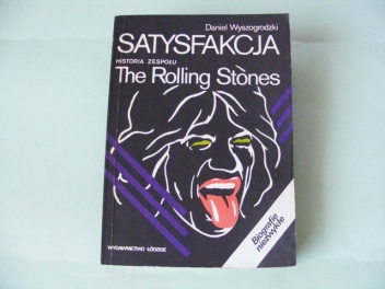 Okładka: Daniel Wyszogrodzki - Satysfakcja - Historia zespołu The Rolling Stones