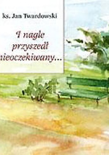 Okładka: Jan Twardowski - I nagle przyszedł nieoczekiwany