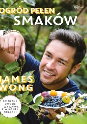 Okładka: James Wong - Ogród pełen smaków