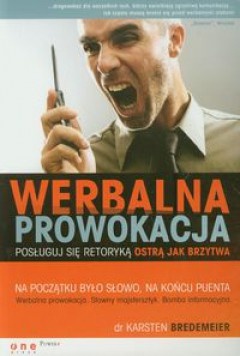 Okładka: Karsten Bredemeier - Werbalna prowokacja. Posługuj się retoryką ostrą jak brzytwa.