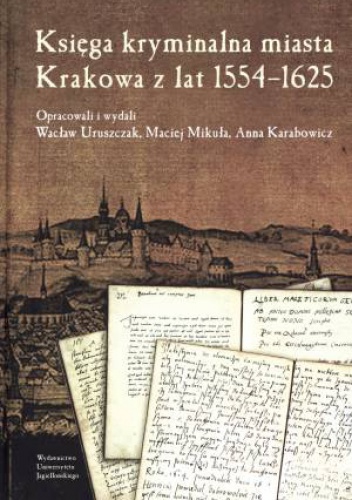 Okładka: Wacław Uruszczak - Księga kryminalna miasta Krakowa z lat 1554-1625