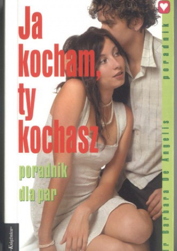 Okładka: Barbara De Angelis - Ja kocham, ty kochasz /Poradnik dla par książnica kieszonkowa