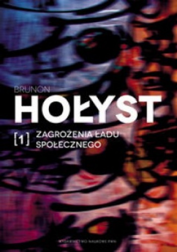 Okładka: Brunon Hołyst - Zagrożenia ładu społecznego t. 1