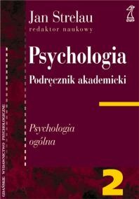 Okładka: Jan Strelau - PSYCHOLOGIA. PODRĘCZNIK AKADEMICKI, Tom 2: Psychologia ogólna