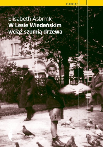 Okładka: Elisabeth Åsbrink - W Lesie Wiedeńskim wciąż szumią drzewa