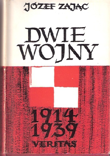 Okładka: Józef Ludwik Zając - Dwie wojny. Mój udział w wojnie o niepodległość i w obronie powietrznej Polski