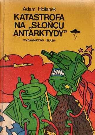 Okładka: Adam Hollanek - Katastrofa na "Słońcu Antarktydy"