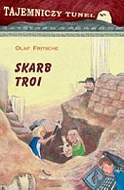 Okładka: Olaf Fritsche - Tajemniczy Tunel - Skarb Troi
