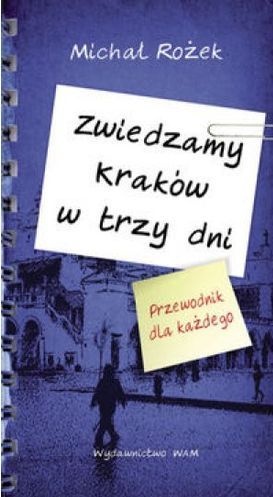 Okładka: Michał Rożek - Zwiedzamy Kraków w trzy dni. Przewodnik dla każdego