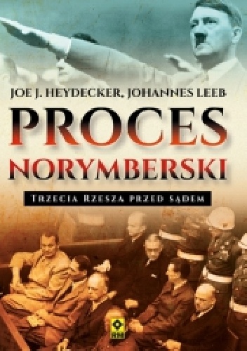 Okładka: Joe J. Heydecker - Proces norymberski. Trzecia Rzesza przed sądem