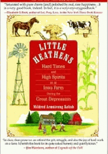 Okładka: Mildred Armstrong Kalish - Little Heathens: Hard Times and High Spirits on an Iowa Farm During the Great Depression