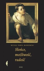 Okładka: Michał Paweł Markowski - Słońce, możliwość, radość