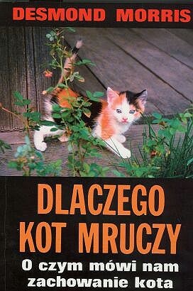 Okładka: Desmond John Morris - Dlaczego kot mruczy: O czym mówi nam zachowanie kota