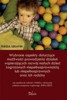 Okładka: Teresa Serafin - Wybrane aspekty dotyczące możliwości prowadzenia działań wspierających rozwój małych dzieci zagrożonych niepełnosprawnością lub niepełnosprawnych oraz ich rodziny