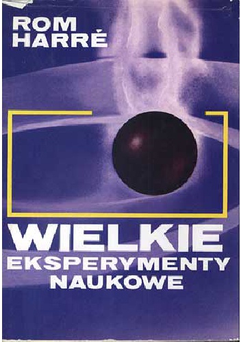 Okładka: Rom Harré - Wielkie eksperymenty naukowe