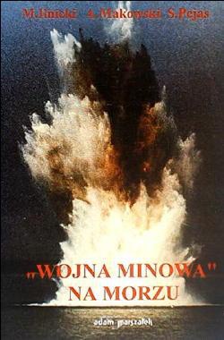 Okładka: Andrzej Makowski - Wojna minowa na morzu