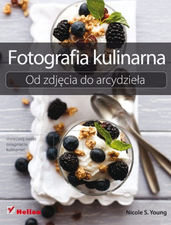 Okładka: Nicole Young - Fotografia kulinarna. Od zdjęcia do arcydzieła