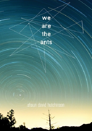 Okładka: Shaun David Hutchinson - We Are the Ants