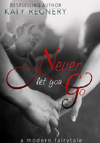 Okładka: Katy Regnery - Never Let You Go