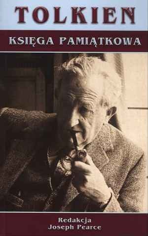 Okładka: Joseph Pearce - Tolkien: Księga pamiątkowa: Studia o spuściźnie literackiej
