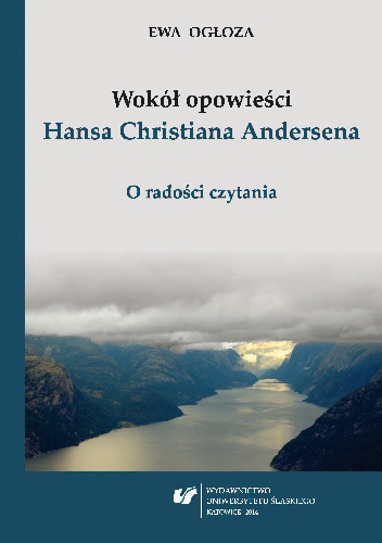 Okładka: Ewa Ogłoza - Wokół opowieści Hansa Christiana Andersena. O radości czytania