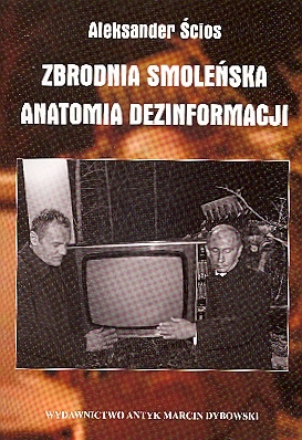 Okładka: Aleksander Ścios - Zbrodnia smoleńska. Anatomia dezinformacji