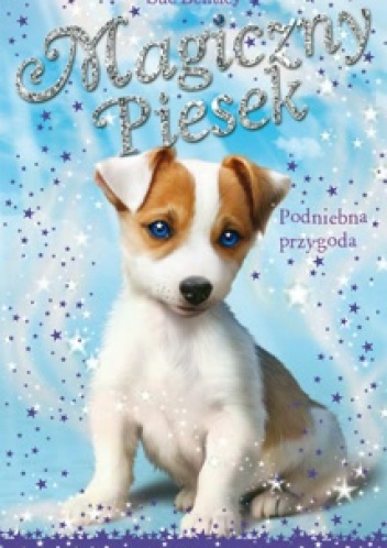Okładka: Sue Bentley - Magiczny piesek. Podniebna przygoda