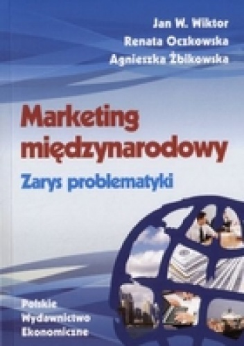 Okładka: Agnieszka Żbikowska - Marketing międzynarodowy. zarys problematyki