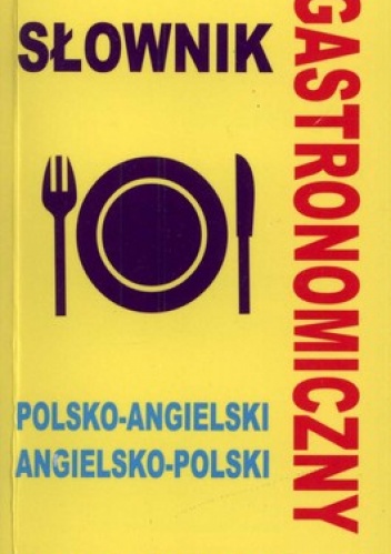 Okładka: Jacek Gordon - Słownik gastronomiczny. Polsko-angielski angielsko-polski