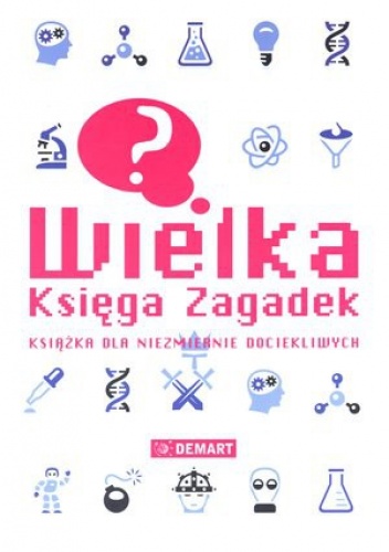 Okładka:  praca zbiorowa - Wielka księga zagadek. Książka dla niezmiernie dociekliwych