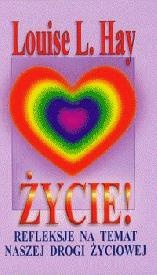 Okładka: Louise L. Hay - Życie! Refleksje na temat naszej drogi życiowej