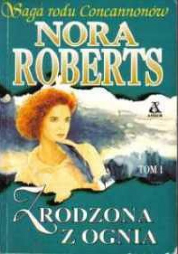 Okładka: Nora Roberts - Zrodzona z ognia