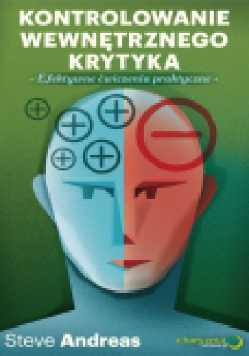 Okładka: Steve Andreas - Kontrolowanie wewnętrznego krytyka. Efektywne ćwiczenia praktyczne