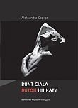 Okładka: Aleksandra Capiga - BUNT CIAŁA BUTOH HIJIKATY