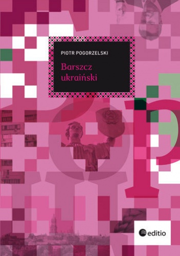 Okładka: Piotr Pogorzelski - Barszcz ukraiński