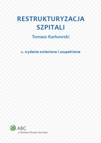 Okładka: Tomasz Karkowski - Restrukturyzacja szpitali