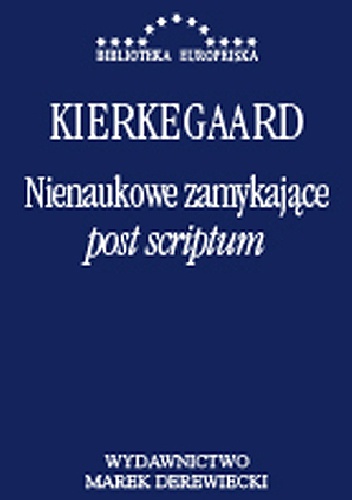 Okładka: Søren Aabye Kierkegaard - Nienaukowe zamykające "post scriptum"