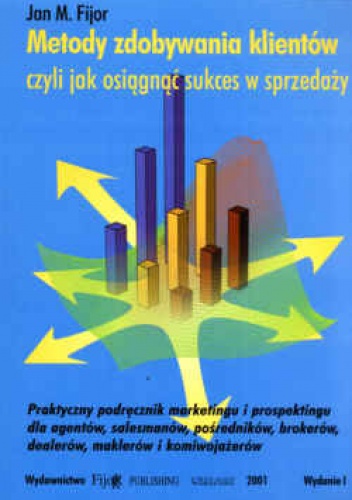 Okładka: Jan M. Fijor - Metody zdobywania klientów, czyli jak osiągnąć sukces w sprzedaży