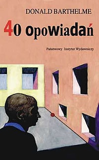 Okładka: Donald Barthelme - 40 opowiadań