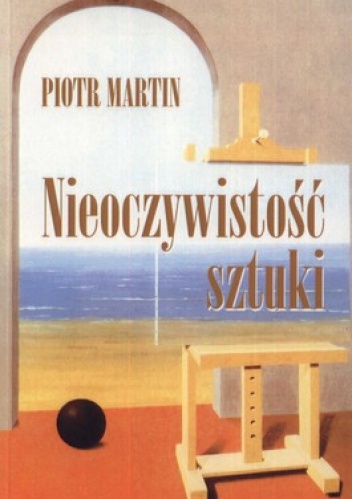 Okładka: Piotr Martin - Nieoczywistość sztuki