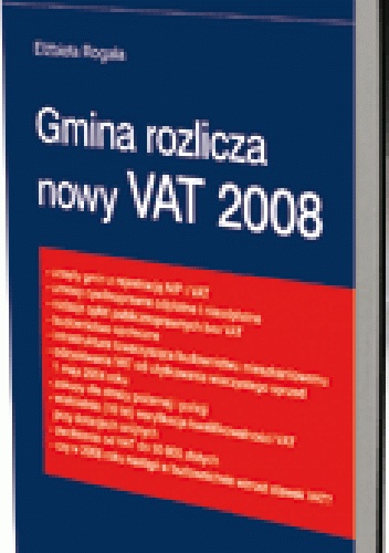 Okładka: Elżbieta Rogala - Gmina rozlicza nowy VAT 2008