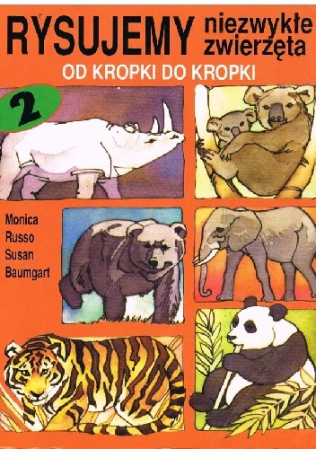 Okładka: Monica Russo - Rysujemy niezwykłe zwierzęta od kropki do kropki. Część 2
