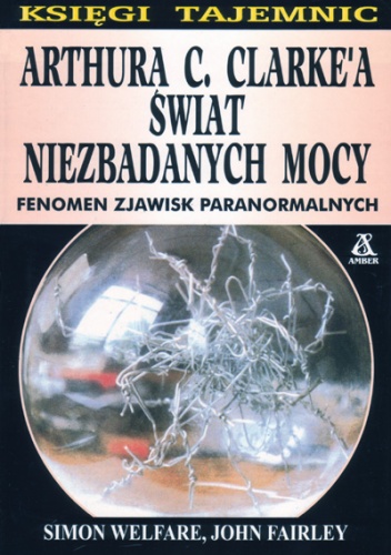 Okładka: Simon Welfare - Arthura C. Clarke'a świat niezbadanych mocy