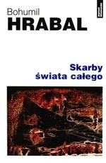 Okładka: Bohumil Hrabal - Skarby świata całego