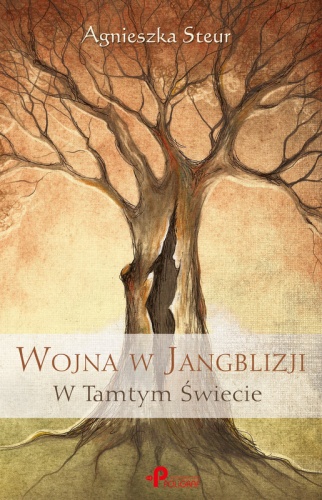 Okładka: Agnieszka Steur - Wojna w Jangblizji W Tamtym Świecie